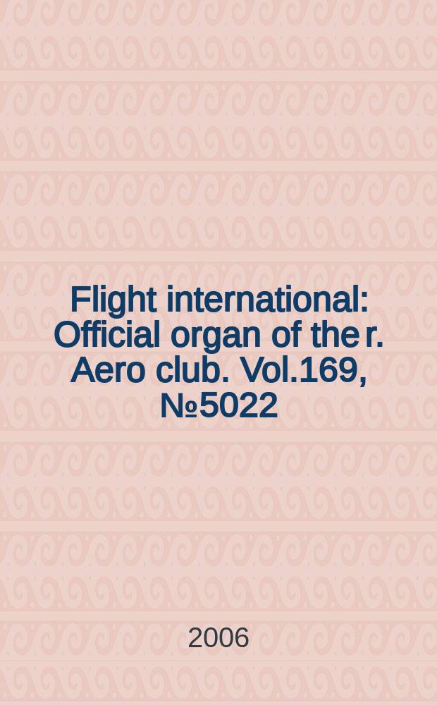 Flight international : Official organ of the r. Aero club. Vol.169, № 5022