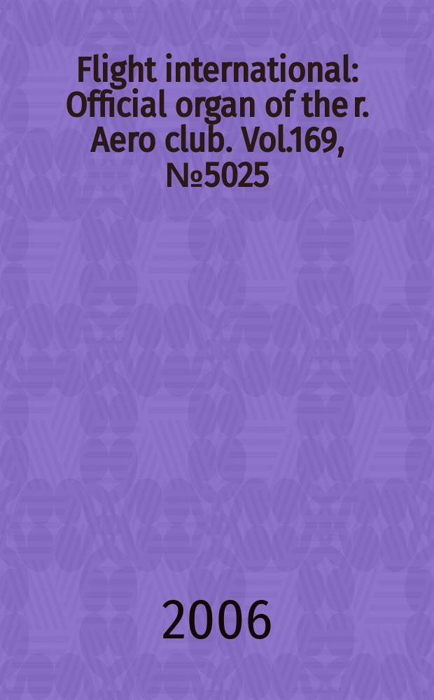 Flight international : Official organ of the r. Aero club. Vol.169, № 5025