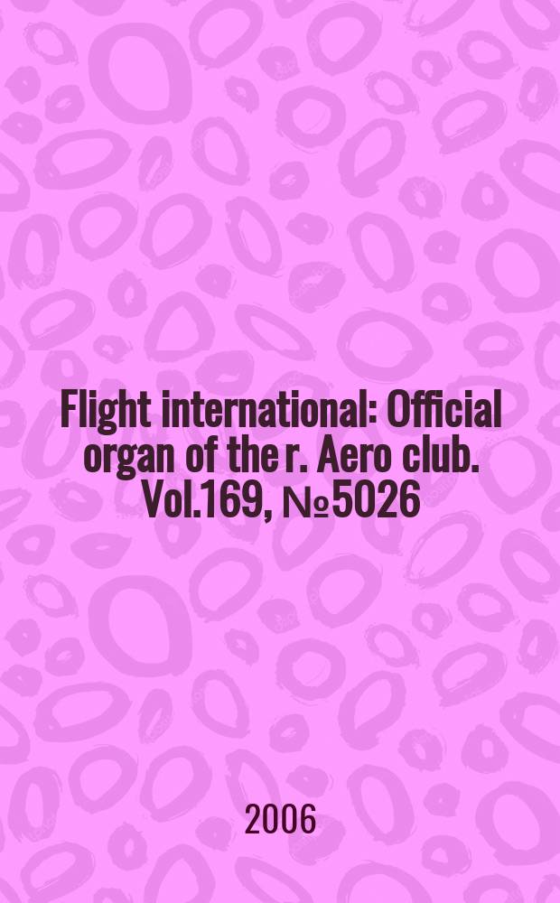 Flight international : Official organ of the r. Aero club. Vol.169, № 5026