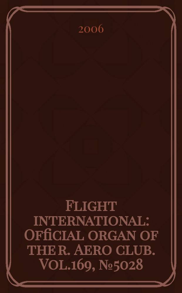Flight international : Official organ of the r. Aero club. Vol.169, № 5028