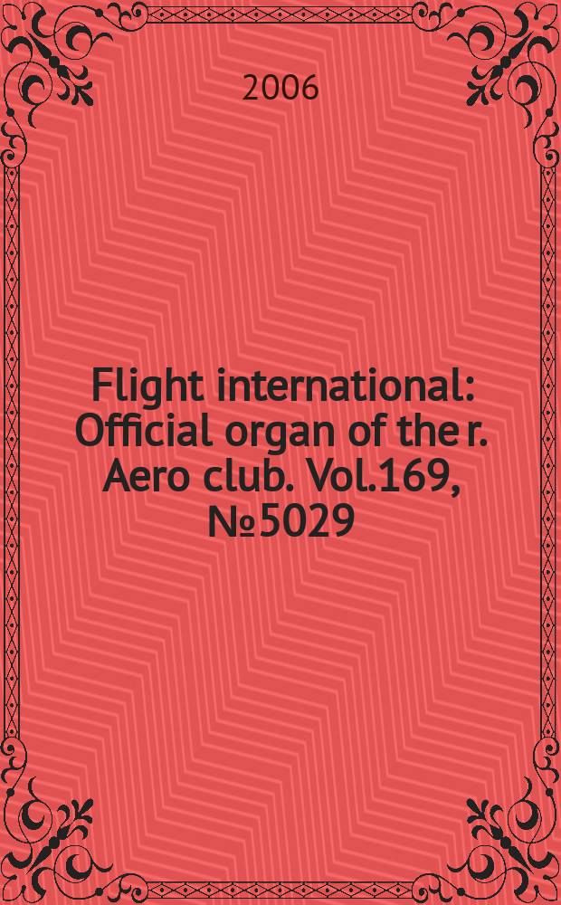 Flight international : Official organ of the r. Aero club. Vol.169, № 5029