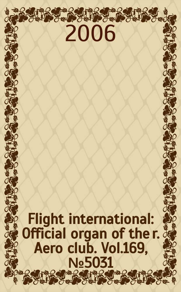 Flight international : Official organ of the r. Aero club. Vol.169, № 5031