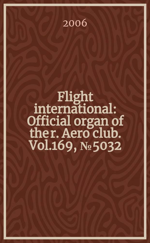 Flight international : Official organ of the r. Aero club. Vol.169, № 5032