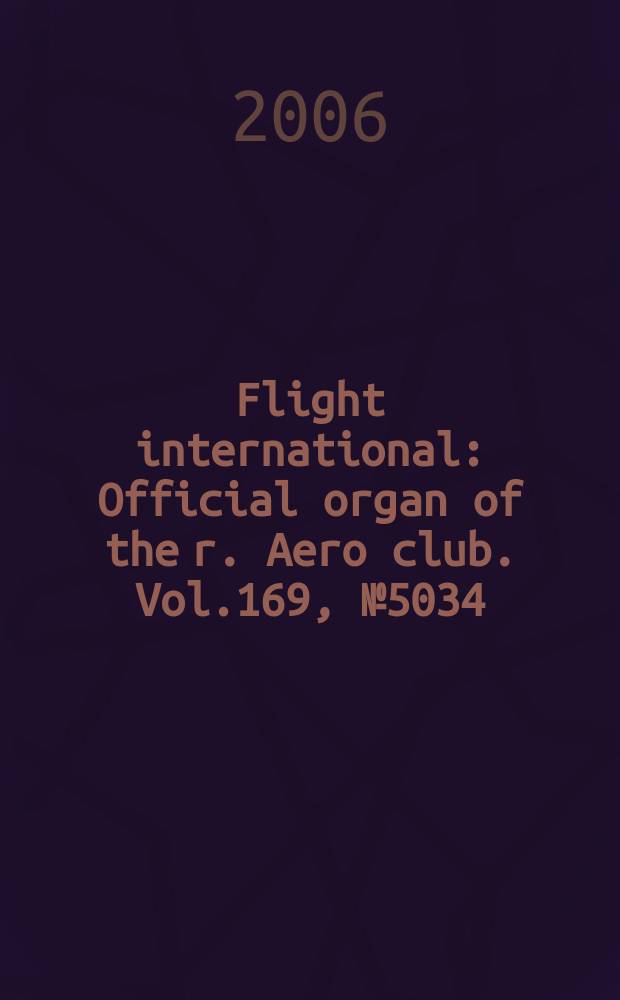 Flight international : Official organ of the r. Aero club. Vol.169, № 5034