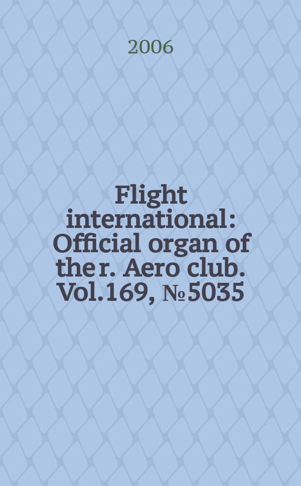 Flight international : Official organ of the r. Aero club. Vol.169, № 5035