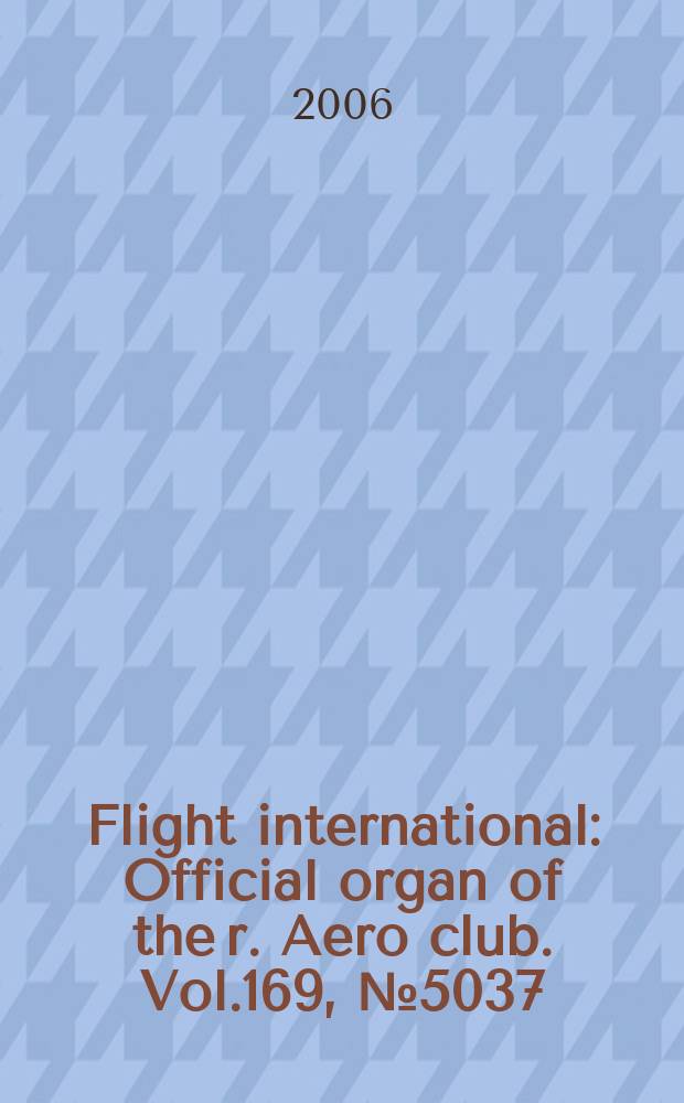 Flight international : Official organ of the r. Aero club. Vol.169, № 5037