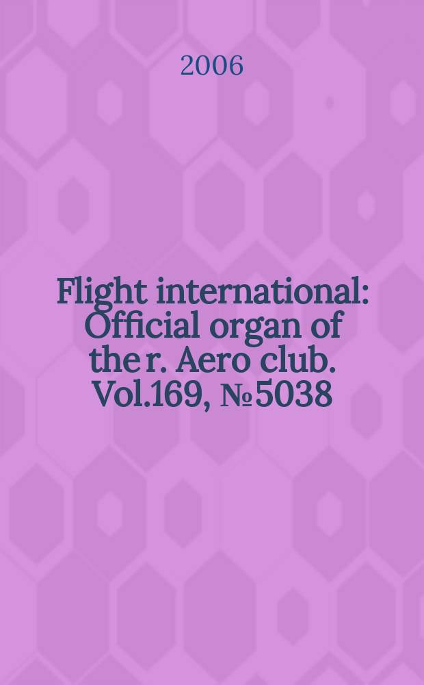 Flight international : Official organ of the r. Aero club. Vol.169, № 5038