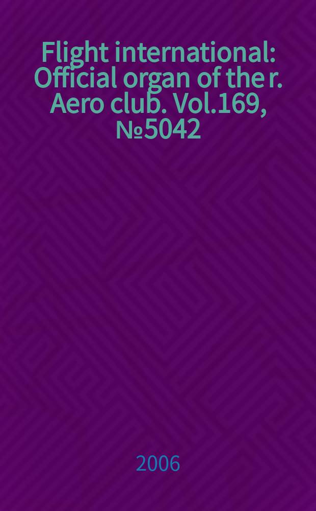 Flight international : Official organ of the r. Aero club. Vol.169, № 5042