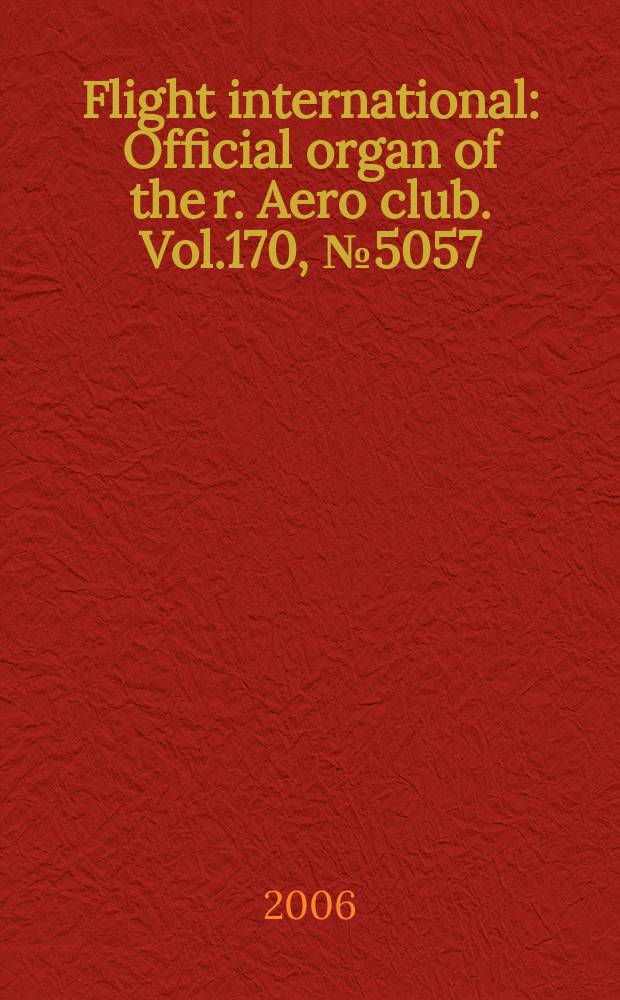 Flight international : Official organ of the r. Aero club. Vol.170, № 5057