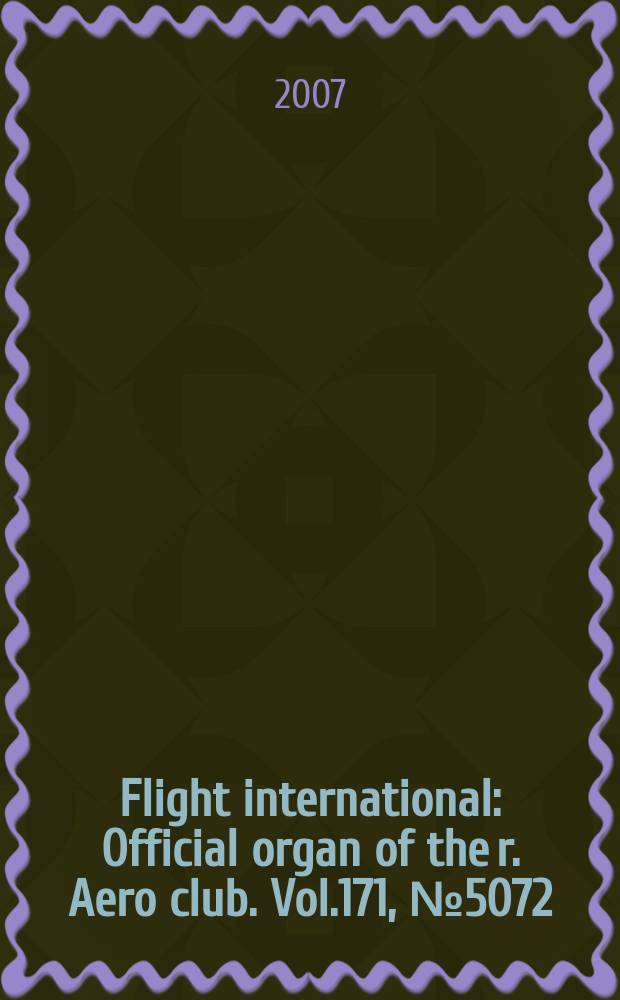 Flight international : Official organ of the r. Aero club. Vol.171, № 5072