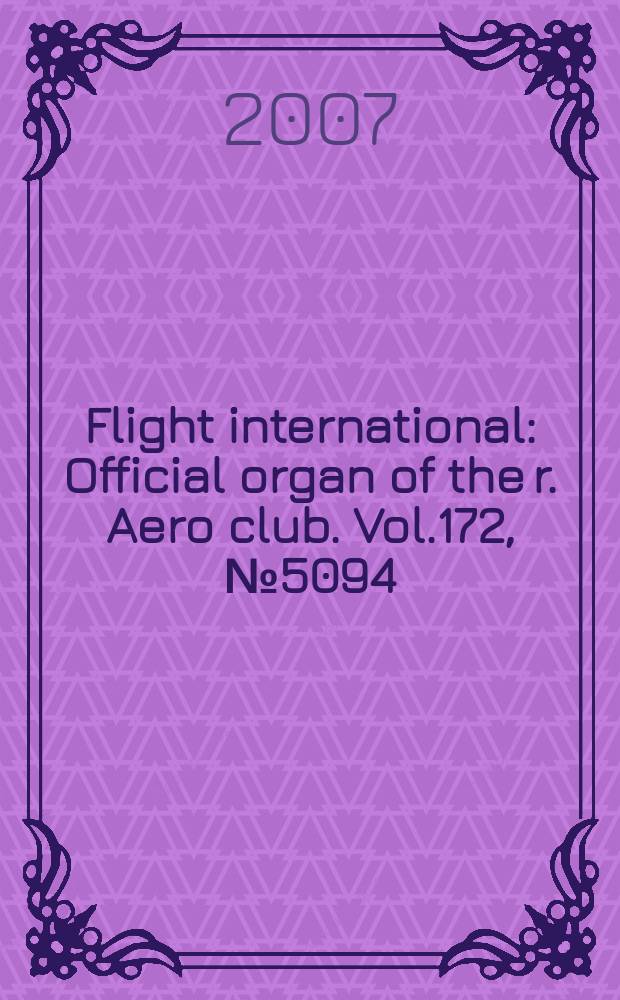 Flight international : Official organ of the r. Aero club. Vol.172, № 5094