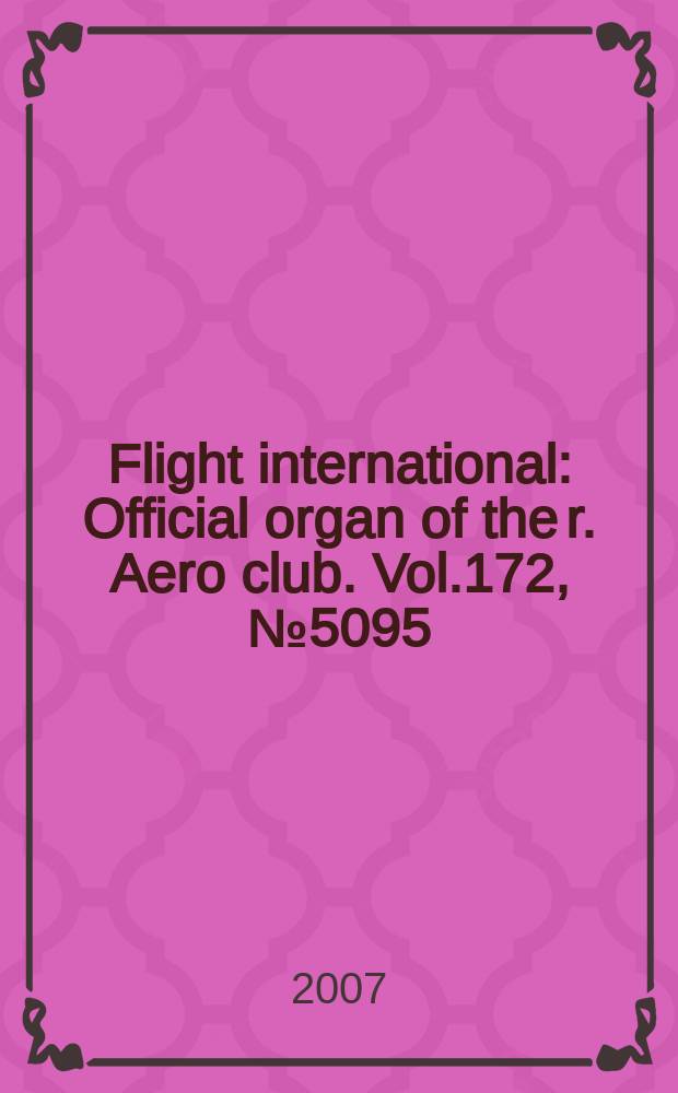 Flight international : Official organ of the r. Aero club. Vol.172, № 5095