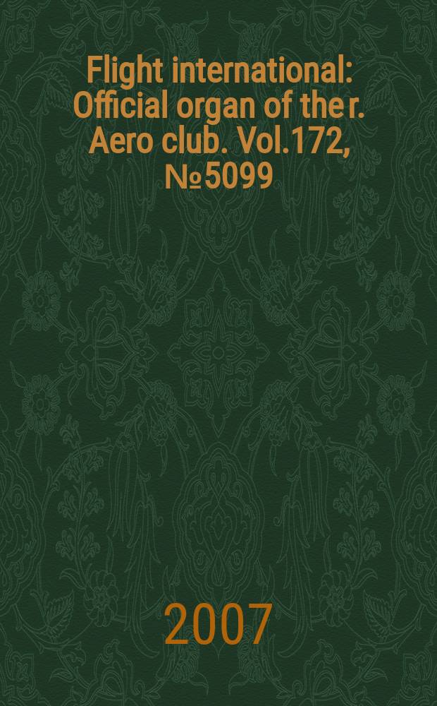 Flight international : Official organ of the r. Aero club. Vol.172, № 5099