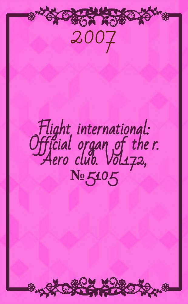 Flight international : Official organ of the r. Aero club. Vol.172, № 5105