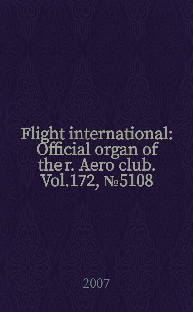 Flight international : Official organ of the r. Aero club. Vol.172, № 5108