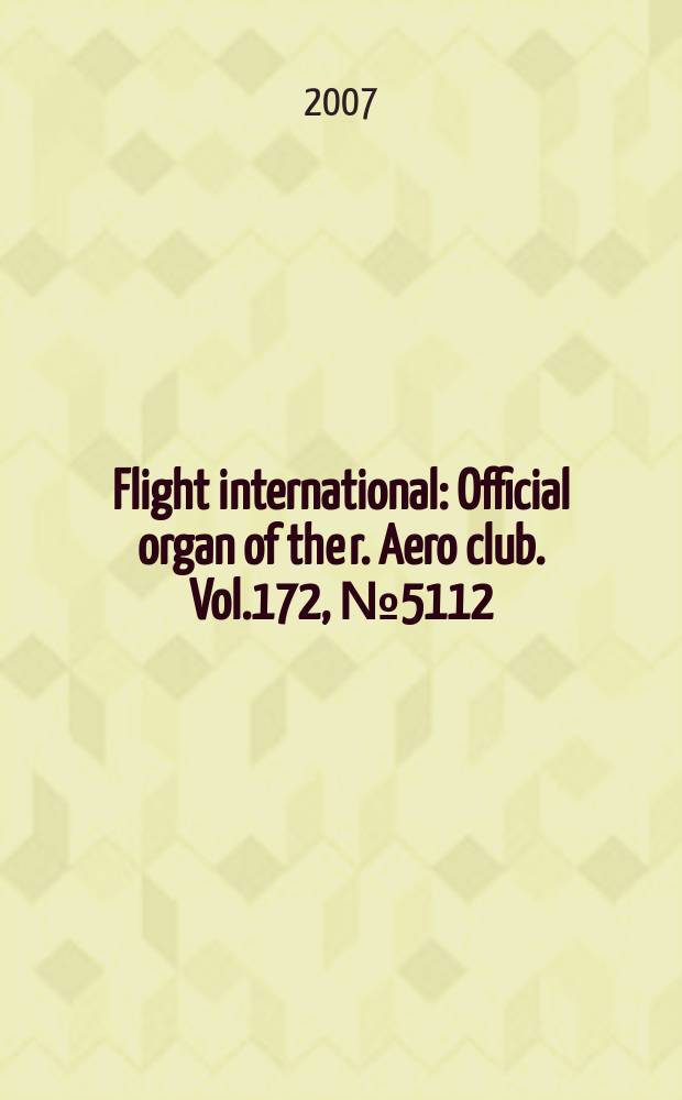 Flight international : Official organ of the r. Aero club. Vol.172, № 5112
