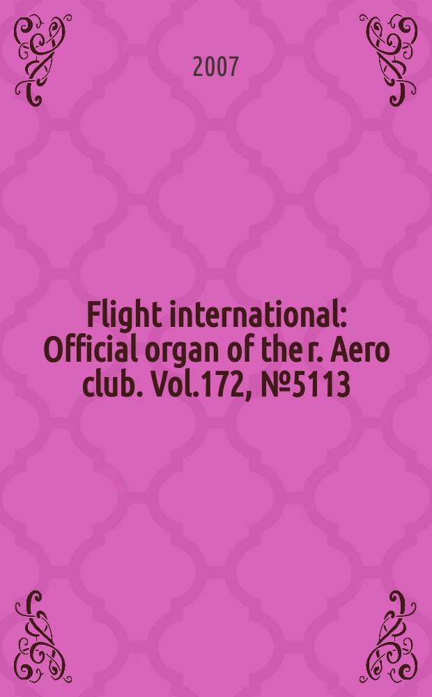 Flight international : Official organ of the r. Aero club. Vol.172, № 5113