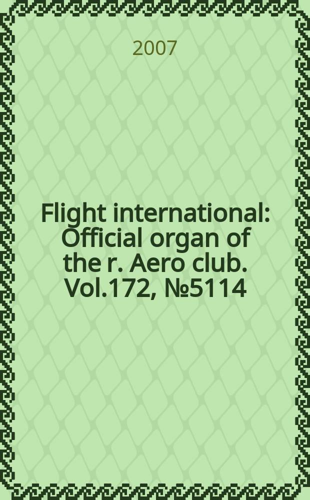 Flight international : Official organ of the r. Aero club. Vol.172, № 5114
