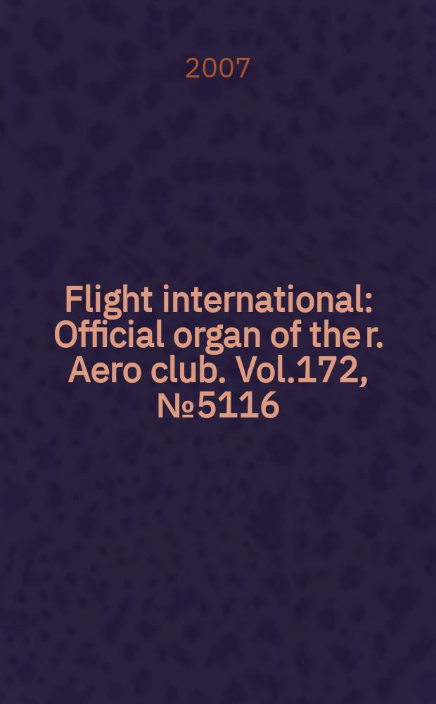 Flight international : Official organ of the r. Aero club. Vol.172, № 5116