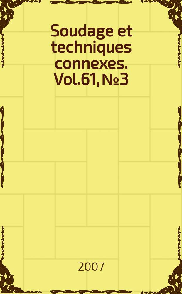 Soudage et techniques connexes. Vol.61, №3/4