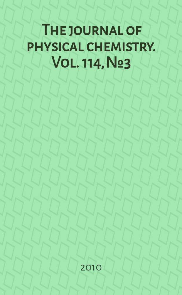 The journal of physical chemistry. Vol. 114, № 3