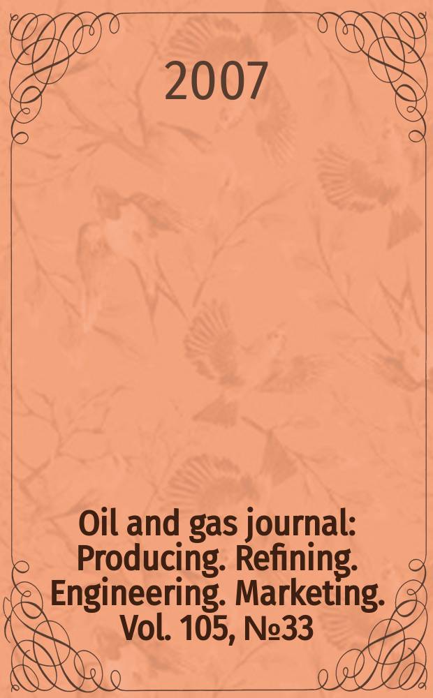 Oil and gas journal : Producing. Refining. Engineering. Marketing. Vol. 105, № 33