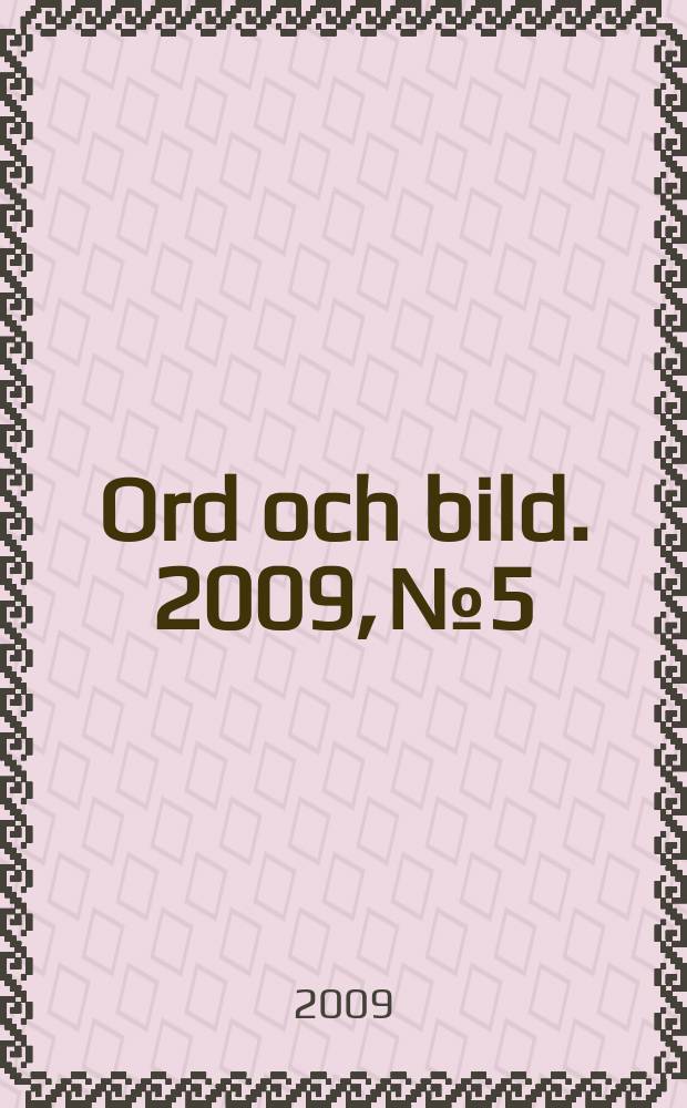 Ord och bild. 2009, № 5