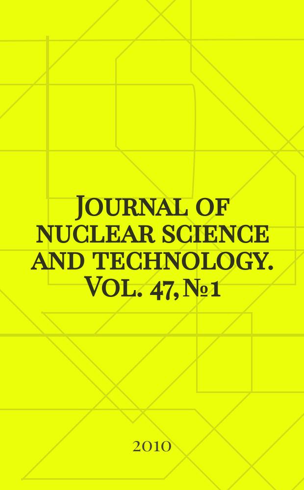 Journal of nuclear science and technology. Vol. 47, № 1