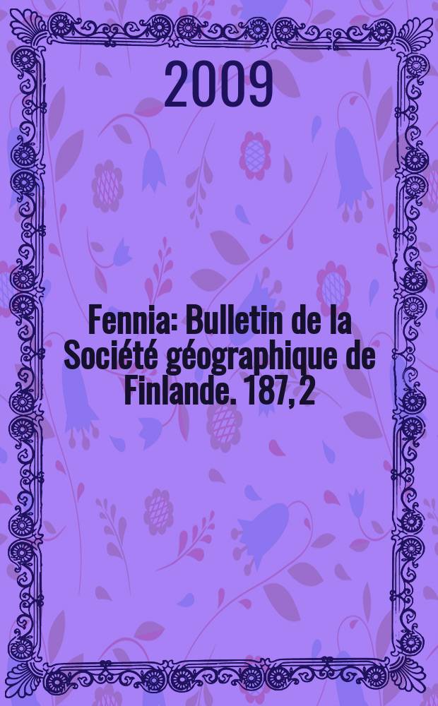Fennia : Bulletin de la Société géographique de Finlande. 187, 2