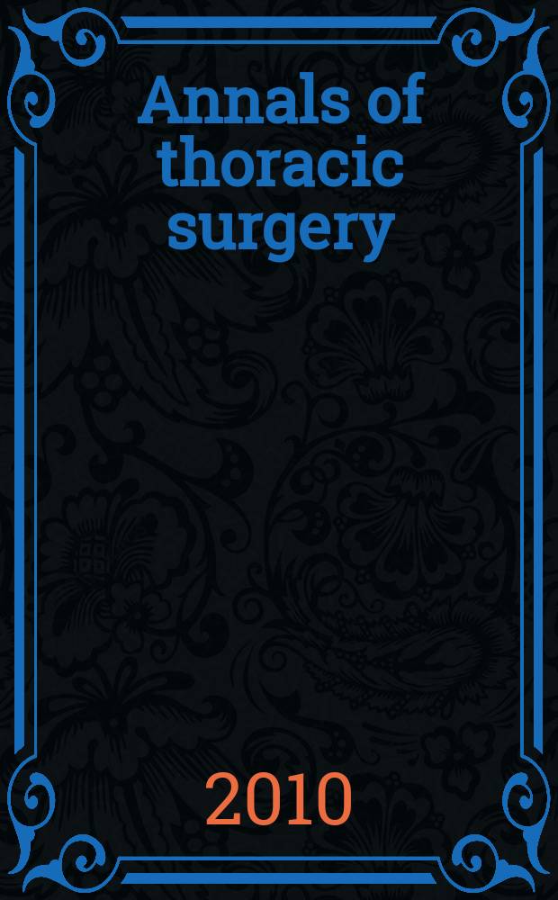 Annals of thoracic surgery : Offic. j. of the Soc. of thoracic surgeons a. the Southern thoracic surgical assoc. Vol. 89, № 1