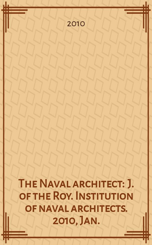 The Naval architect : J. of the Roy. Institution of naval architects. 2010, Jan.