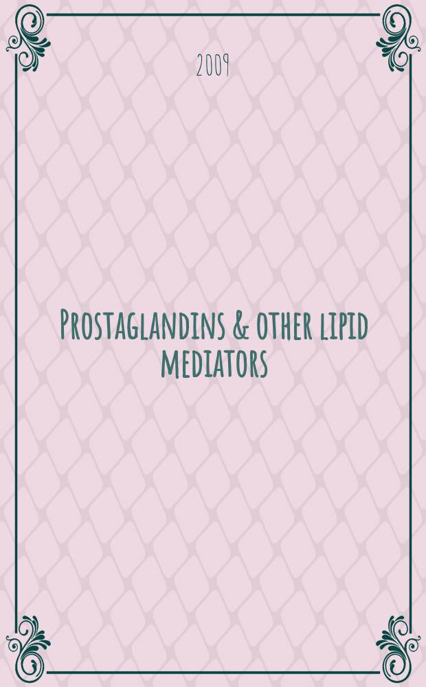 Prostaglandins & other lipid mediators : Atheroscleosis, thrombosis a. cardiovascular research. Bioactive lipids Eicosanoids a. PAF. etc.: An intern. j. Vol. 90, № 1/2