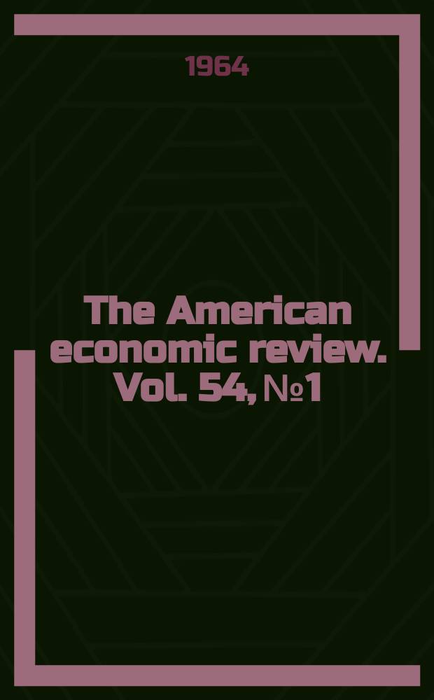 The American economic review. Vol. 54, № 1