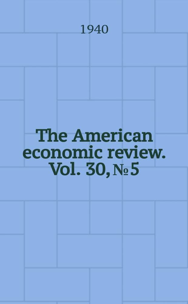 The American economic review. Vol. 30, № 5