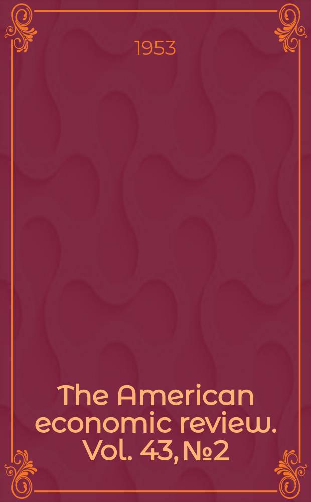 The American economic review. Vol. 43, № 2