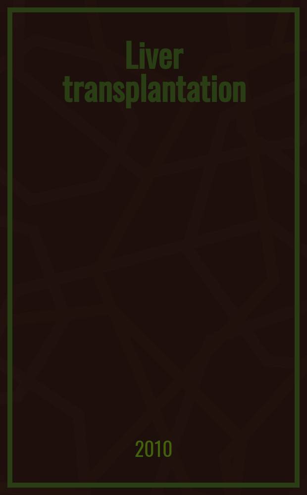 Liver transplantation : Offic. j. of the Amer. assoc. for the study of liver diseases a. the Intern. liver transplantation soc. Vol. 16, № 1