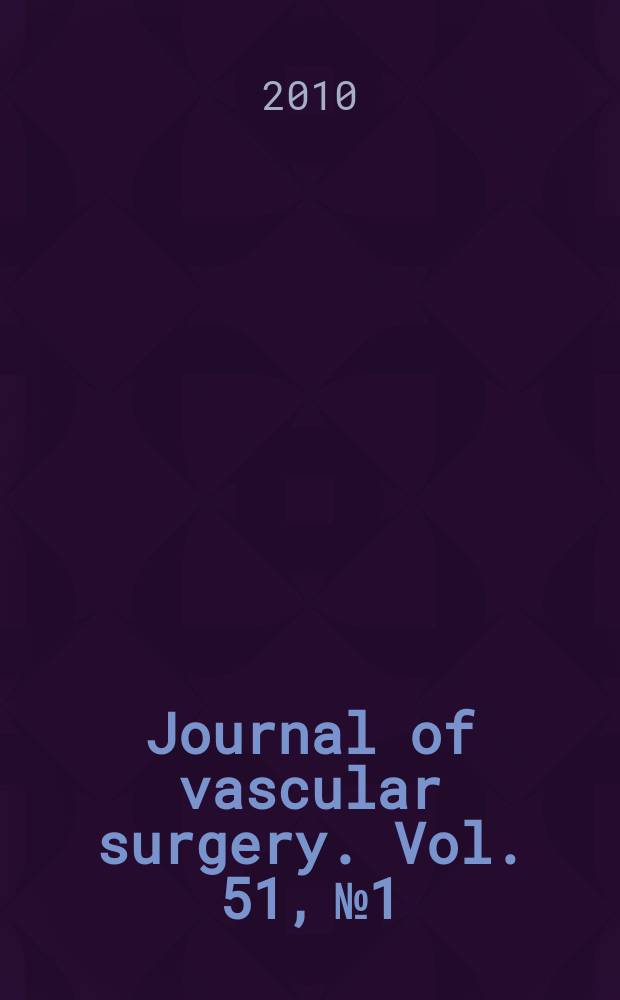 Journal of vascular surgery. Vol. 51, № 1