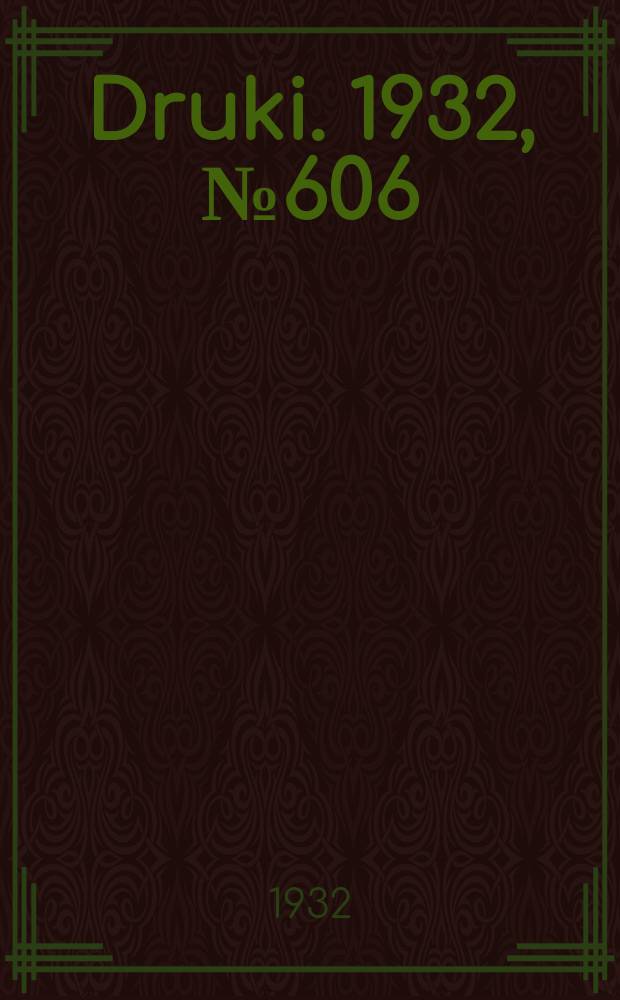 Druki. 1932, №606