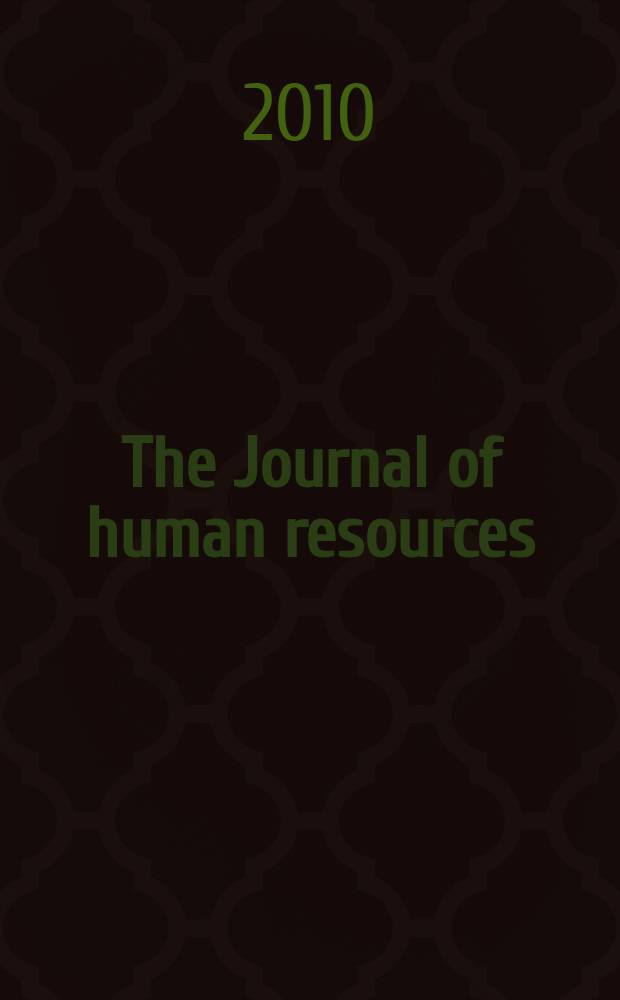 The Journal of human resources : Education, manpower, and welfare policies Publ. four times a year under the auspices of the Industrial relations research inst. [etc.]. Vol. 45, № 1