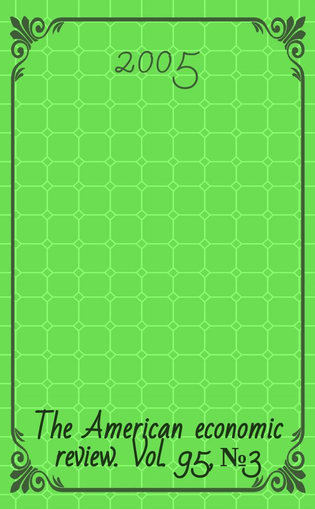 The American economic review. Vol. 95, № 3