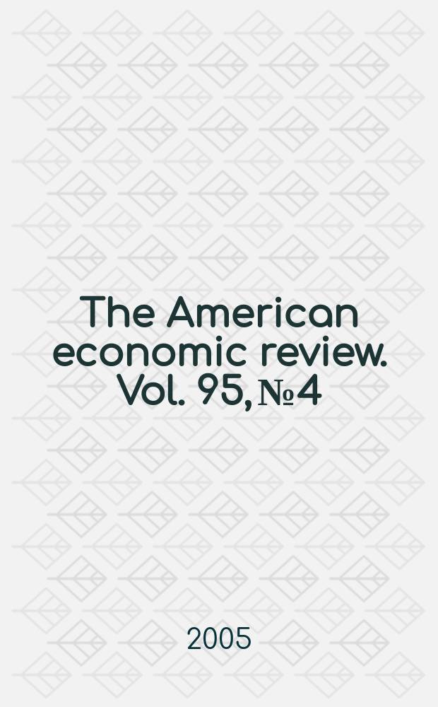 The American economic review. Vol. 95, № 4