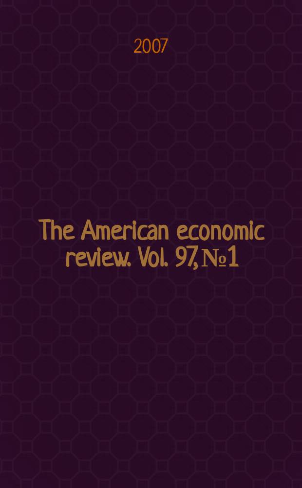 The American economic review. Vol. 97, № 1
