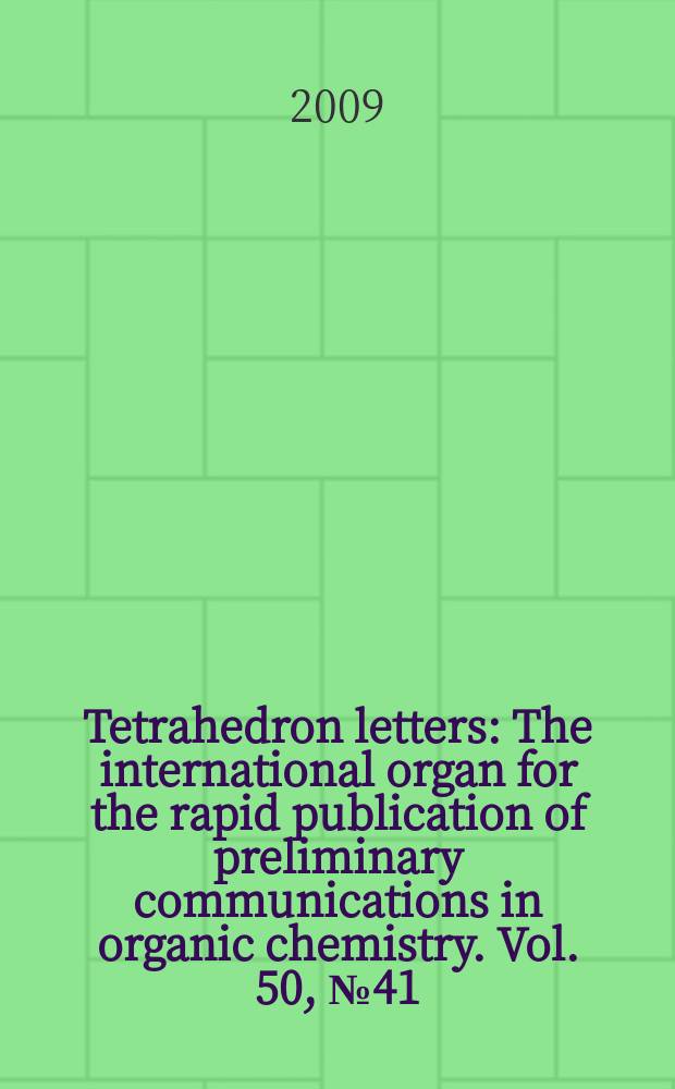 Tetrahedron letters : The international organ for the rapid publication of preliminary communications in organic chemistry. Vol. 50, № 41