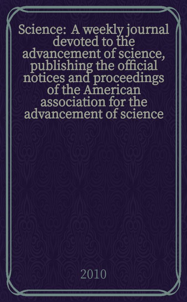 Science : A weekly journal devoted to the advancement of science, publishing the official notices and proceedings of the American association for the advancement of science. Vol. 327, № 5966