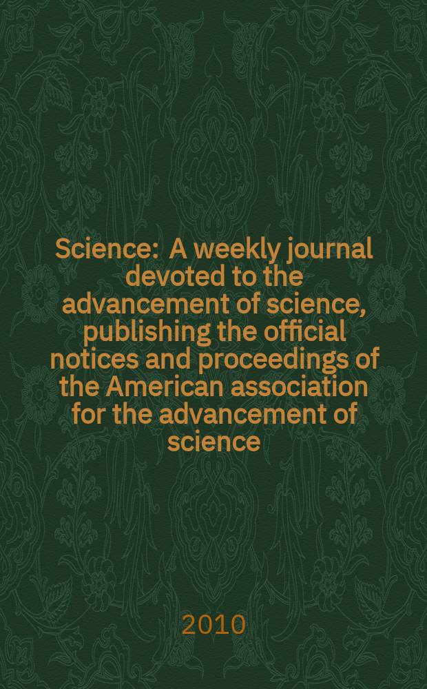 Science : A weekly journal devoted to the advancement of science, publishing the official notices and proceedings of the American association for the advancement of science. Vol. 327, № 5967