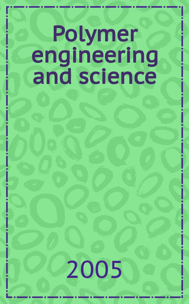 Polymer engineering and science : Formerly SPE transactions. Vol.45, №11