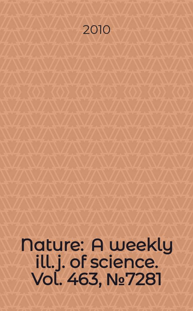 Nature : A weekly ill. j. of science. Vol. 463, № 7281