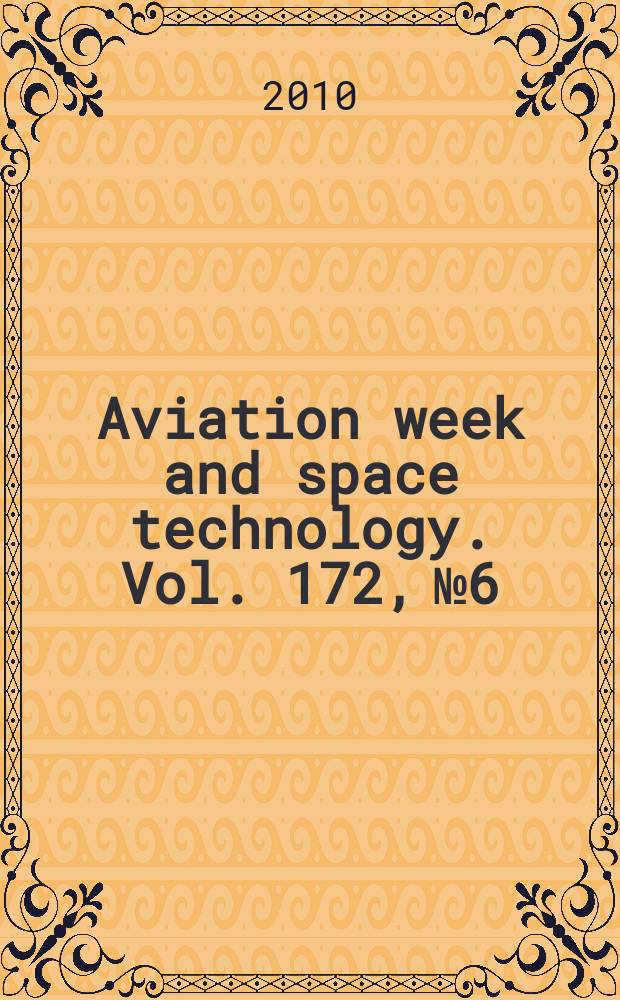 Aviation week and space technology. Vol. 172, № 6