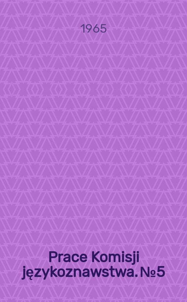 Prace Komisji językoznawstwa. №5 : (Symbolae linguisticae in honorem Georgii Kuryłowicz)