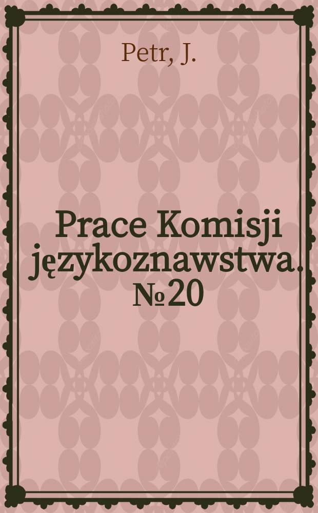 Prace Komisji językoznawstwa. №20 : Niezłożone formy przymiotników w historii i dialektach języka polskiego